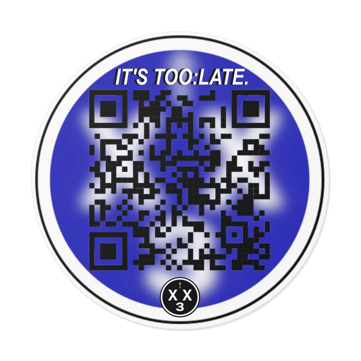 orthodoxx3d. "IT'S TOO: LATE" Sticker